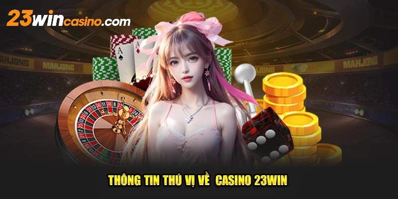Tìm hiểu Casino 23WIN