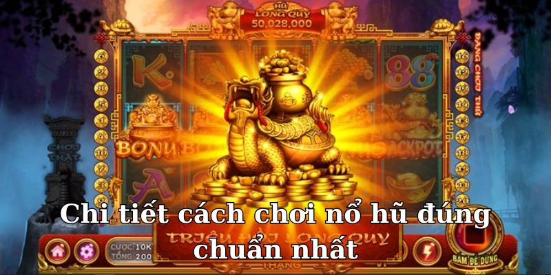 Cách chơi nổ hũ căn bản dành cho tân binh